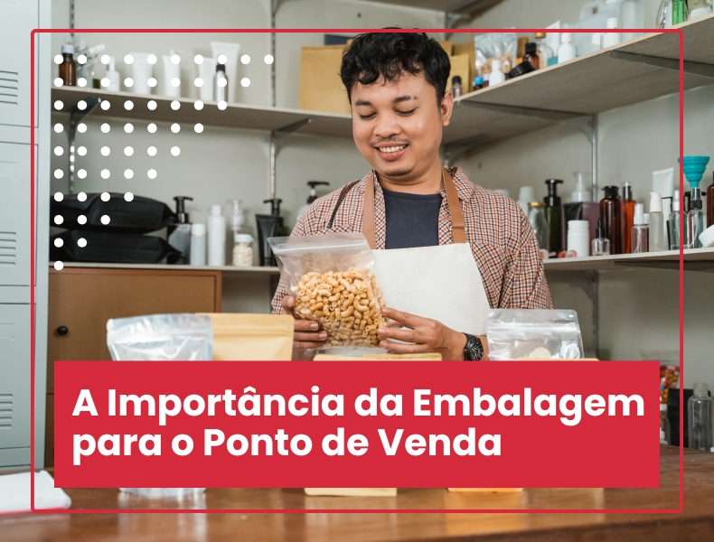 A Importância da Embalagem para o Ponto de Venda